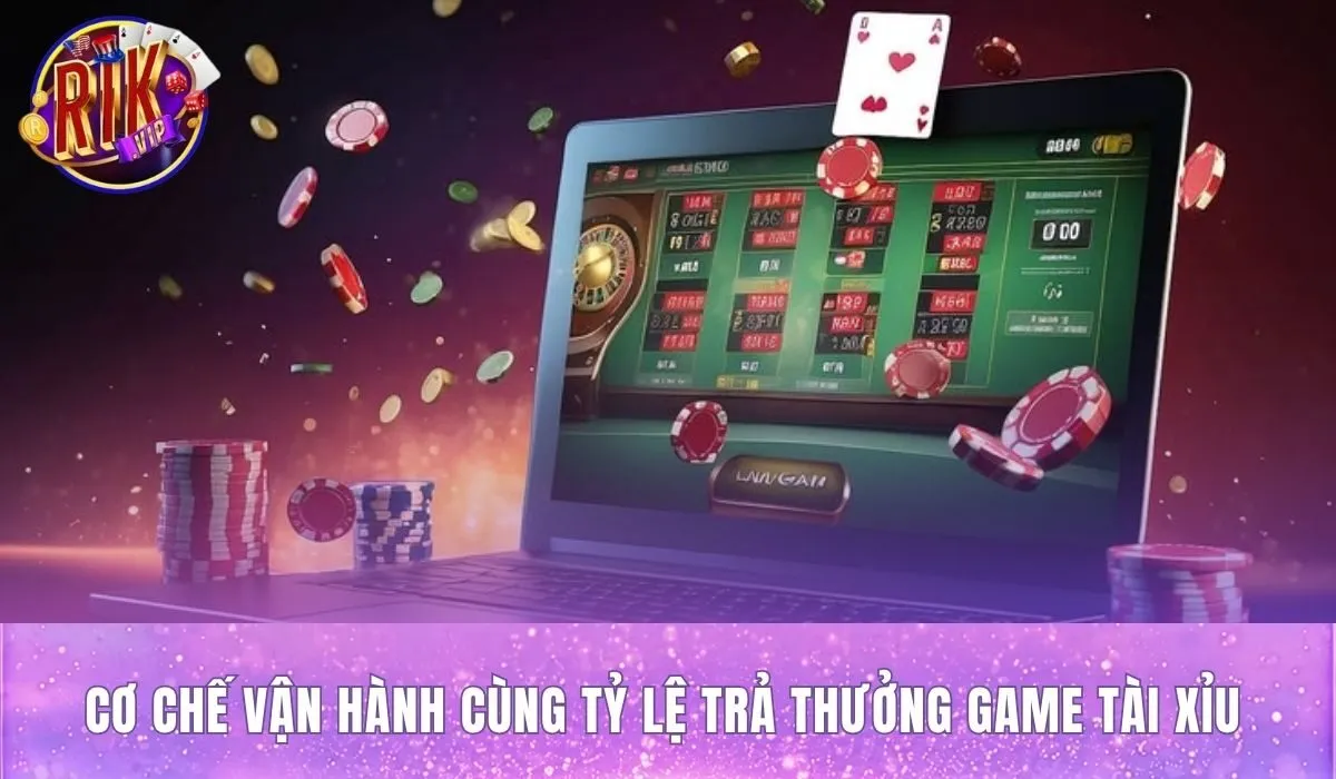 Cơ chế game tài xỉu rikvip và bảng tỷ lệ trả thưởng